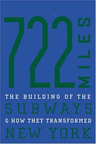 Cover of 722 Miles: The Building of the Subways and How They Transformed New York by Clifton Hood