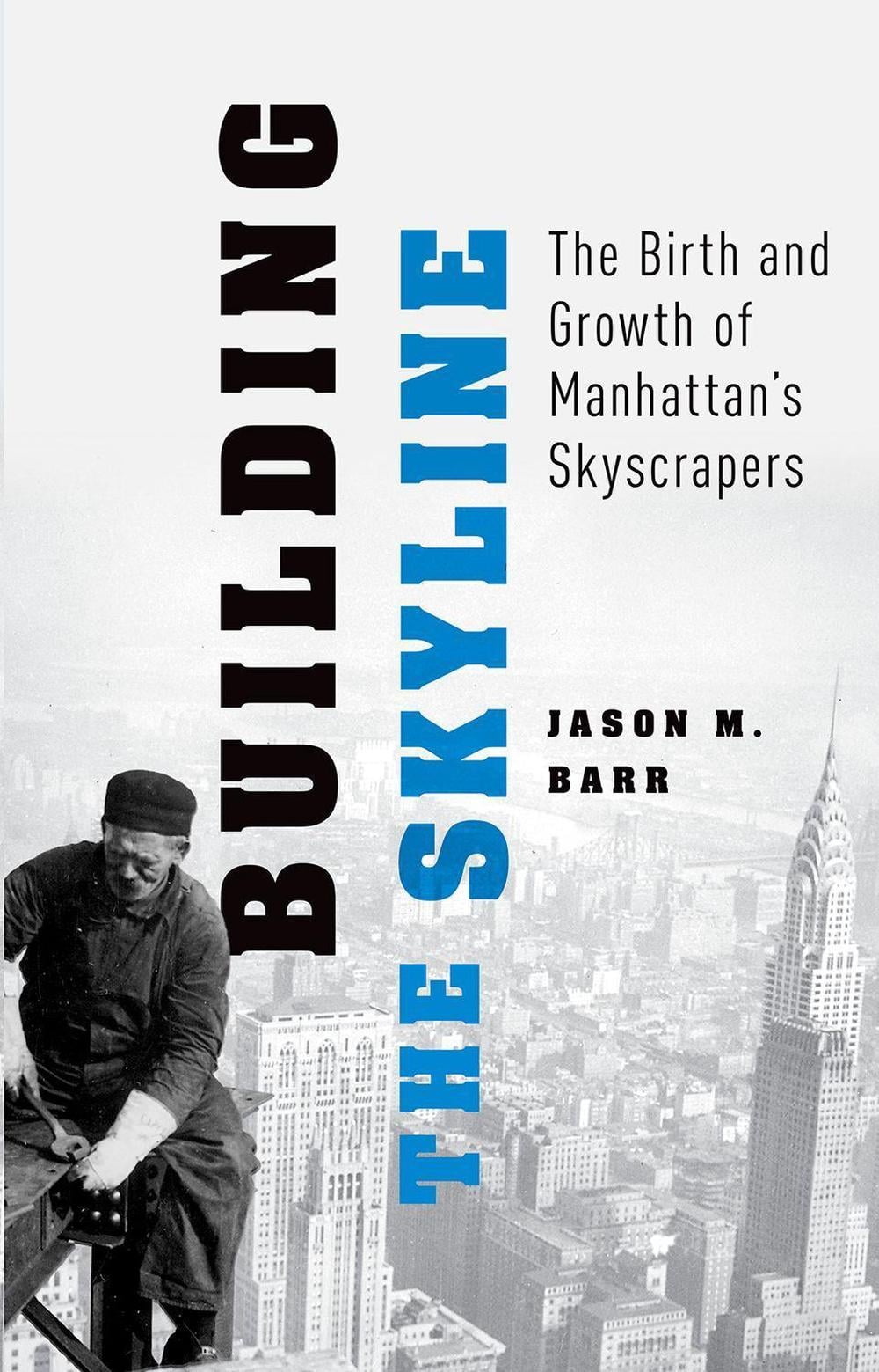 Cover of Building the Skyline: The Birth and Growth of Manhattan’s Skyscrapers by Jason M. Barr