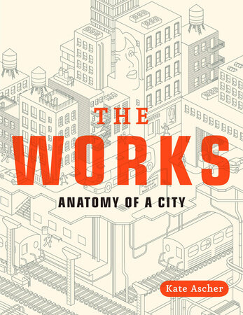Cover of The Works: Anatomy of a City by Kate Ascher